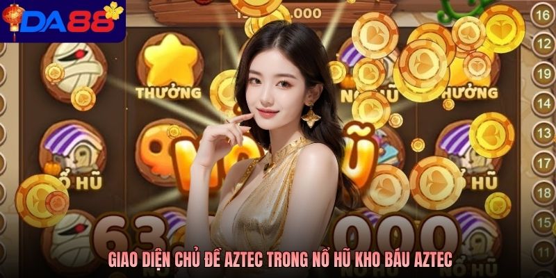 Giao diện chủ đề Aztec trong Nổ hũ Kho Báu Aztec