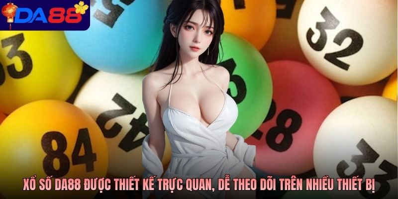 Giao diện xổ số Da88 được thiết kế trực quan, dễ theo dõi trên nhiều thiết bị