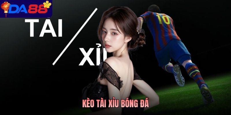 Kèo Tài Xỉu Bóng Đá Là Gì? Hướng Dẫn Cách Đọc Dễ Hiểu