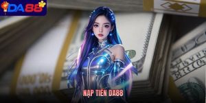 Nạp Tiền DA88 - Gửi Một Chạm, Không Chờ, Chơi Muôn Nơi