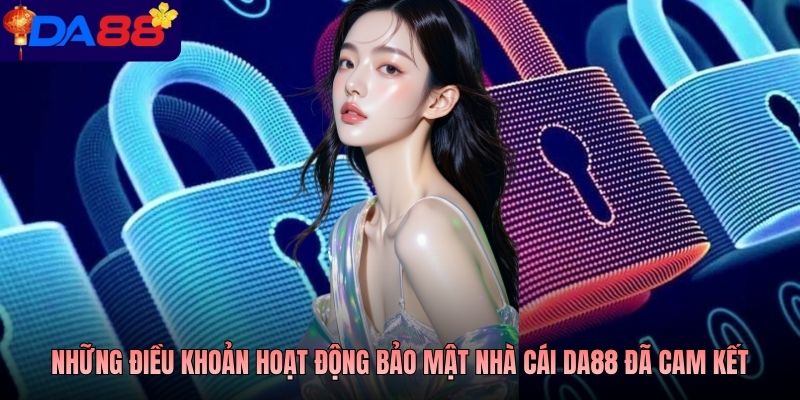 Những điều khoản hoạt động bảo mật nhà cái DA88 đã cam kết